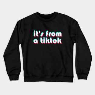 It's From a TikTok! Crewneck Sweatshirt